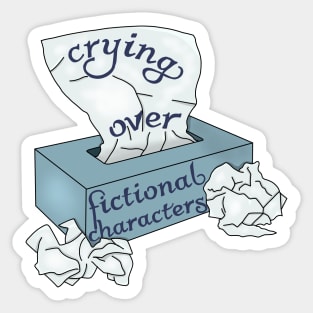 Crying over fictional characters Sticker